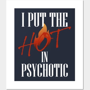 I put the hot in psychotic - Funny wife or girlfriend Posters and Art